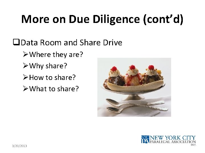 More on Due Diligence (cont’d) q. Data Room and Share Drive ØWhere they are?