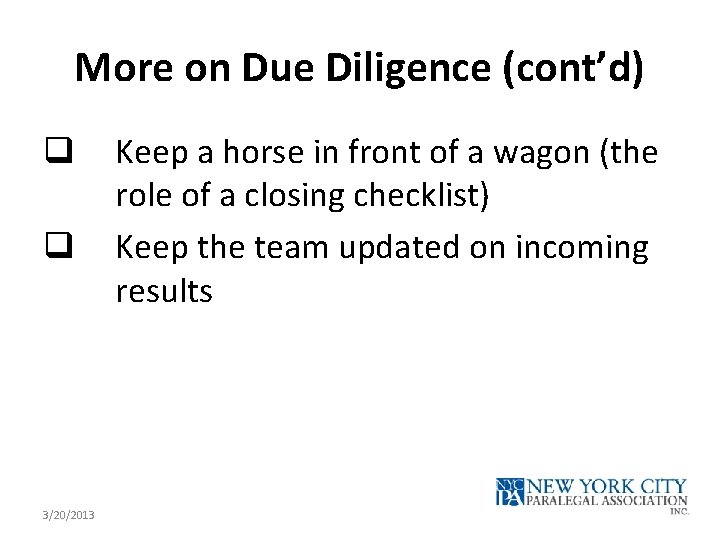 More on Due Diligence (cont’d) q q 3/20/2013 Keep a horse in front of