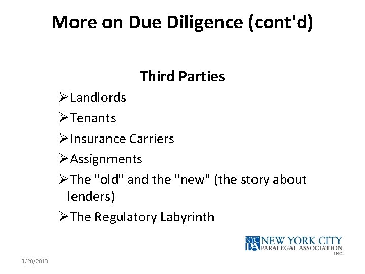 More on Due Diligence (cont'd) Third Parties ØLandlords ØTenants ØInsurance Carriers ØAssignments ØThe "old"