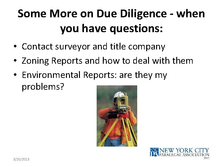 Some More on Due Diligence - when you have questions: • Contact surveyor and