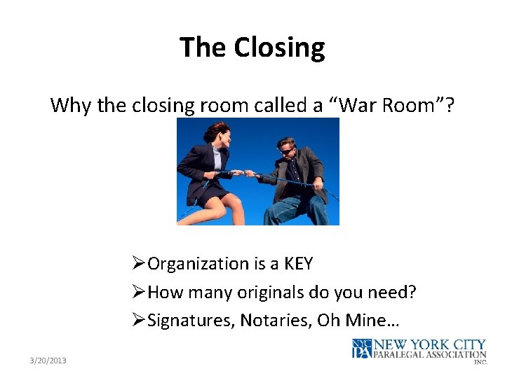 The Closing Why the closing room called a “War Room”? ØOrganization is a KEY