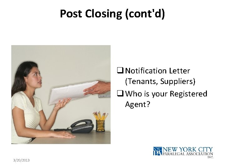 Post Closing (cont'd) q Notification Letter (Tenants, Suppliers) q Who is your Registered Agent?