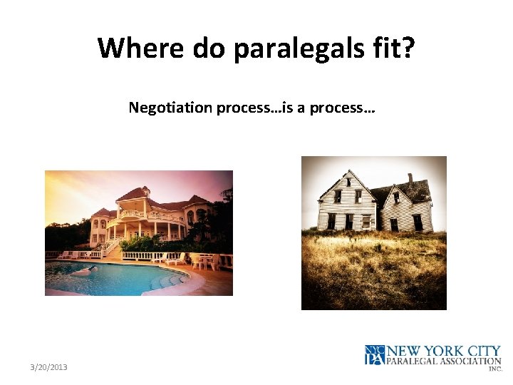 Where do paralegals fit? Negotiation process…is a process… 3/20/2013 