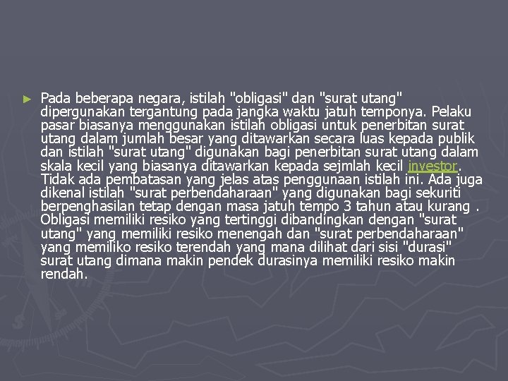 ► Pada beberapa negara, istilah "obligasi" dan "surat utang" dipergunakan tergantung pada jangka waktu