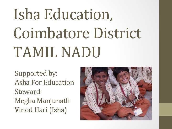 Isha Education, Coimbatore District TAMIL NADU Supported by: Asha For Education Steward: Megha Manjunath