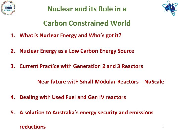 Nuclear and its Role in a Carbon Constrained World 1. What is Nuclear Energy