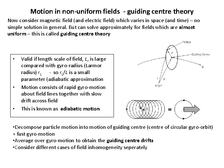 Motion in non-uniform fields - guiding centre theory Now consider magnetic field (and electric