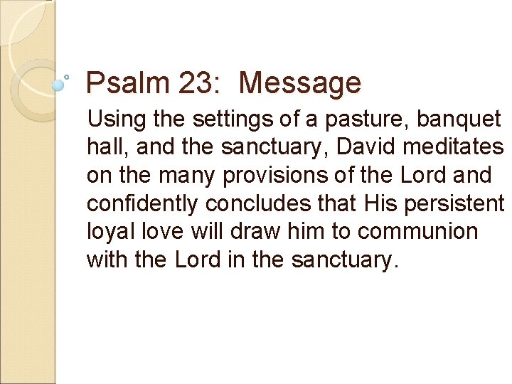 Psalm 23: Message Using the settings of a pasture, banquet hall, and the sanctuary,