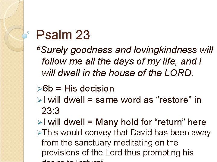Psalm 23 6 Surely goodness and lovingkindness will follow me all the days of