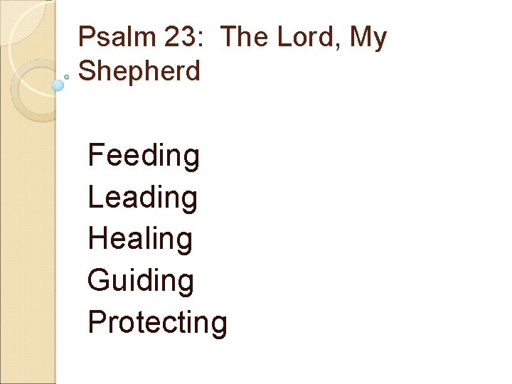 Psalm 23: The Lord, My Shepherd Feeding Leading Healing Guiding Protecting 
