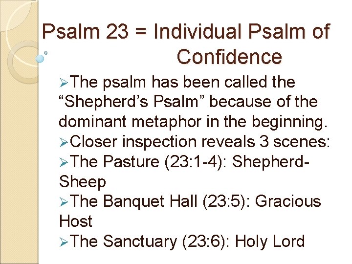 Psalm 23 = Individual Psalm of Confidence ØThe psalm has been called the “Shepherd’s
