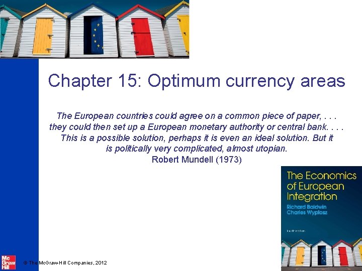 Chapter 15: Optimum currency areas The European countries could agree on a common piece