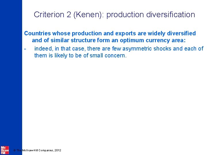 Criterion 2 (Kenen): production diversification Countries whose production and exports are widely diversified and