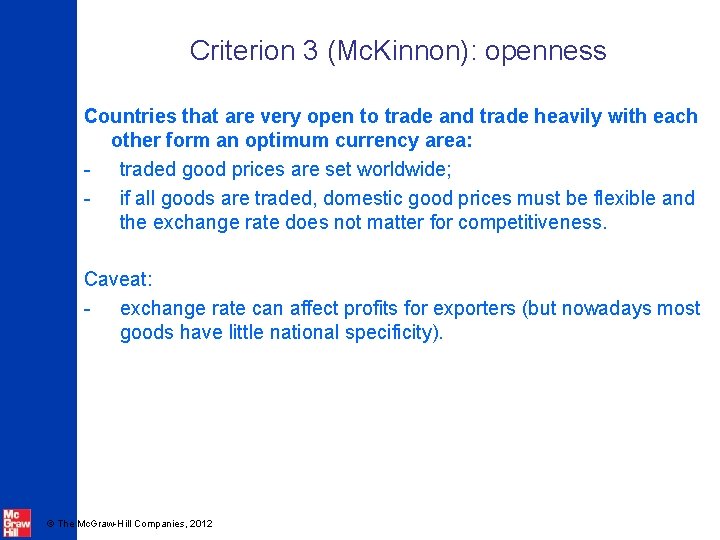 Criterion 3 (Mc. Kinnon): openness Countries that are very open to trade and trade