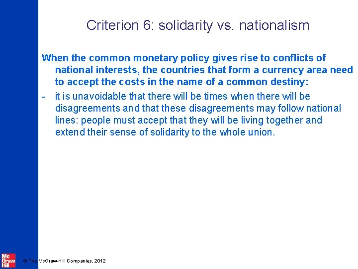 Criterion 6: solidarity vs. nationalism When the common monetary policy gives rise to conflicts