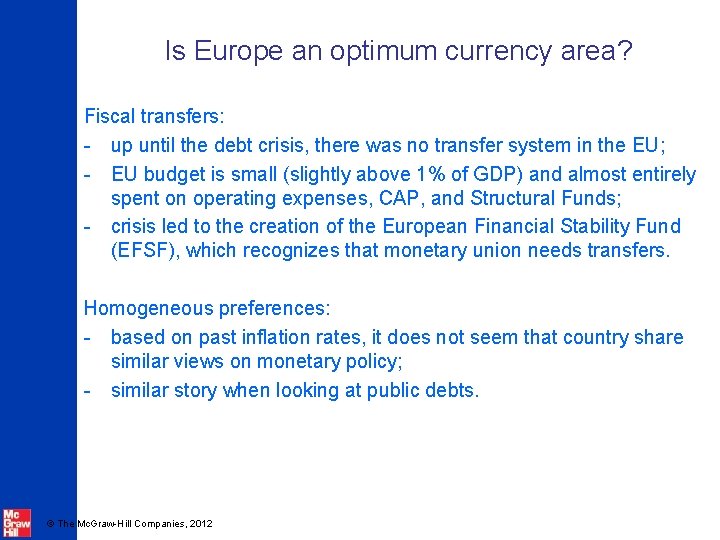 Is Europe an optimum currency area? Fiscal transfers: - up until the debt crisis,