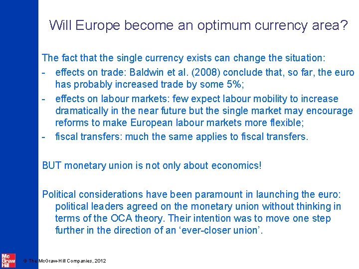 Will Europe become an optimum currency area? The fact that the single currency exists