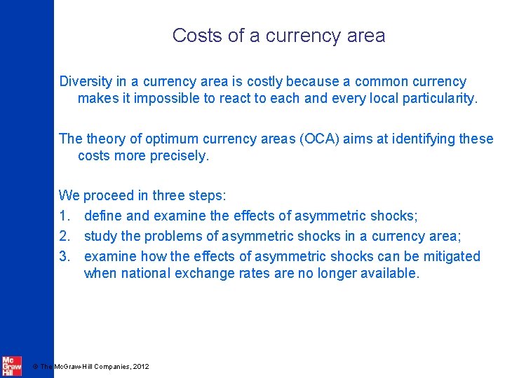 Costs of a currency area Diversity in a currency area is costly because a