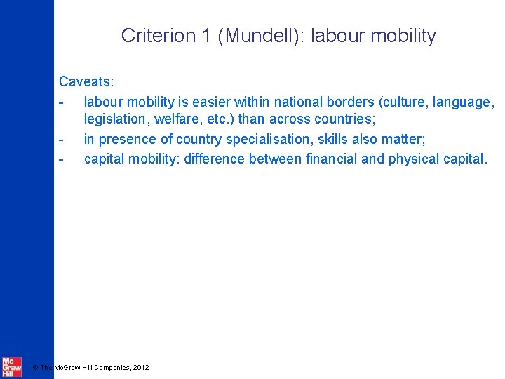 Criterion 1 (Mundell): labour mobility Caveats: - labour mobility is easier within national borders