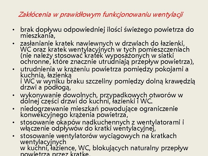  Zakłócenia w prawidłowym funkcjonowaniu wentylacji • brak dopływu odpowiedniej ilości świeżego powietrza do