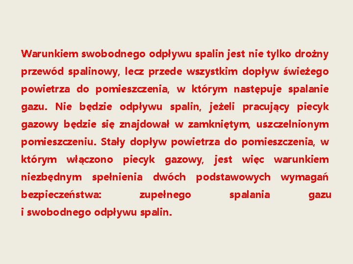 Warunkiem swobodnego odpływu spalin jest nie tylko drożny przewód spalinowy, lecz przede wszystkim dopływ