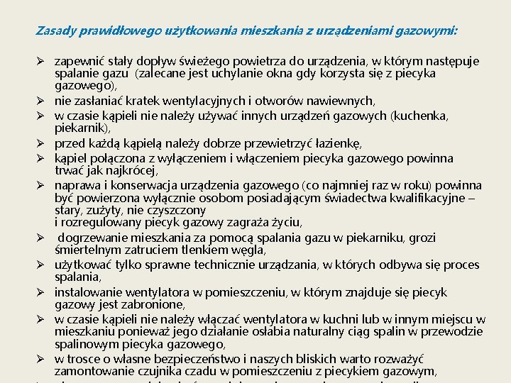 Zasady prawidłowego użytkowania mieszkania z urządzeniami gazowymi: Ø zapewnić stały dopływ świeżego powietrza do