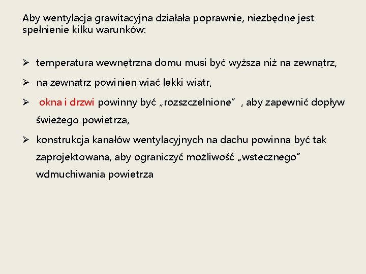 Aby wentylacja grawitacyjna działała poprawnie, niezbędne jest spełnienie kilku warunków: Ø temperatura wewnętrzna domu