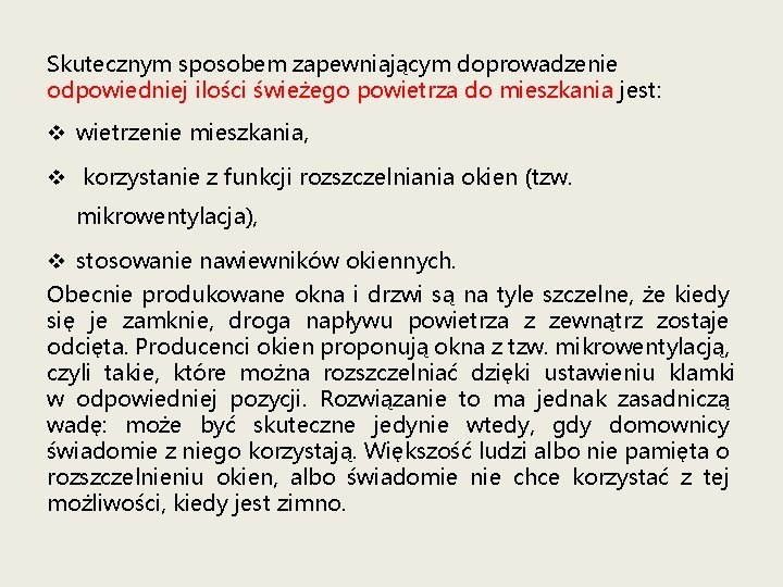 Skutecznym sposobem zapewniającym doprowadzenie odpowiedniej ilości świeżego powietrza do mieszkania jest: v wietrzenie mieszkania,