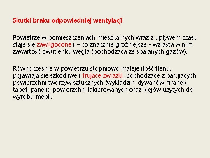 Skutki braku odpowiedniej wentylacji Powietrze w pomieszczeniach mieszkalnych wraz z upływem czasu staje się