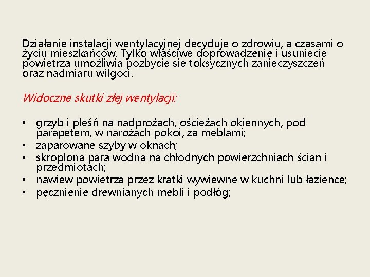  Działanie instalacji wentylacyjnej decyduje o zdrowiu, a czasami o życiu mieszkańców. Tylko właściwe