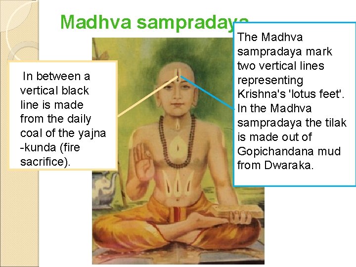 Madhva sampradaya In between a vertical black line is made from the daily coal Madhva sampradaya In between a vertical black line is made from the daily coal