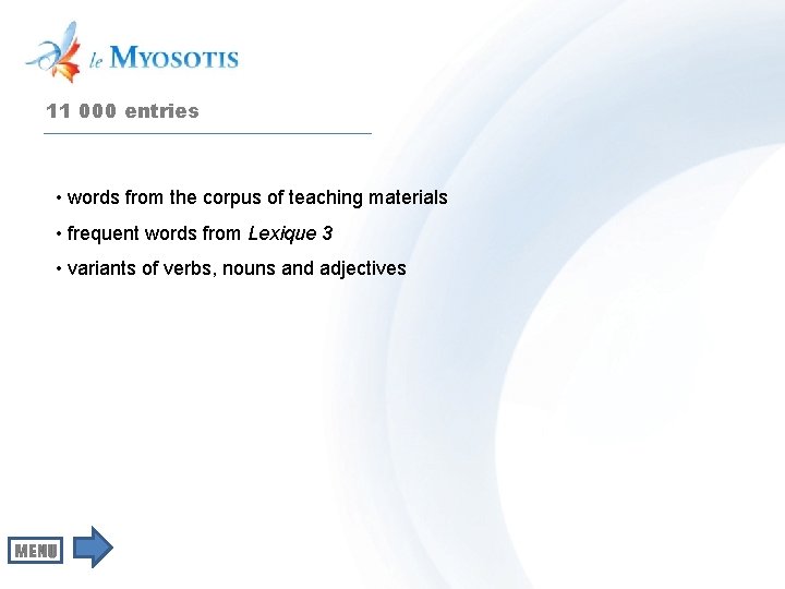 11 000 entries • words from the corpus of teaching materials • frequent words