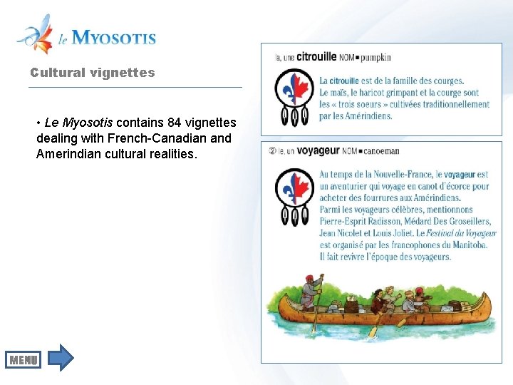 Cultural vignettes • Le Myosotis contains 84 vignettes dealing with French-Canadian and Amerindian cultural