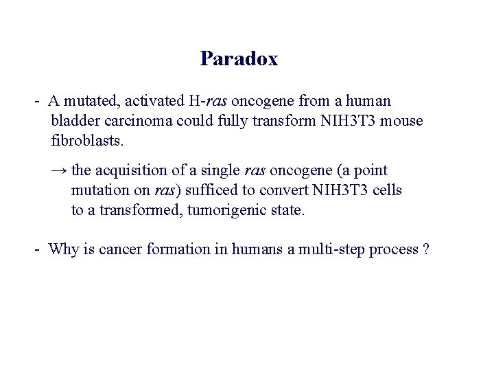 Paradox - A mutated, activated H-ras oncogene from a human bladder carcinoma could fully