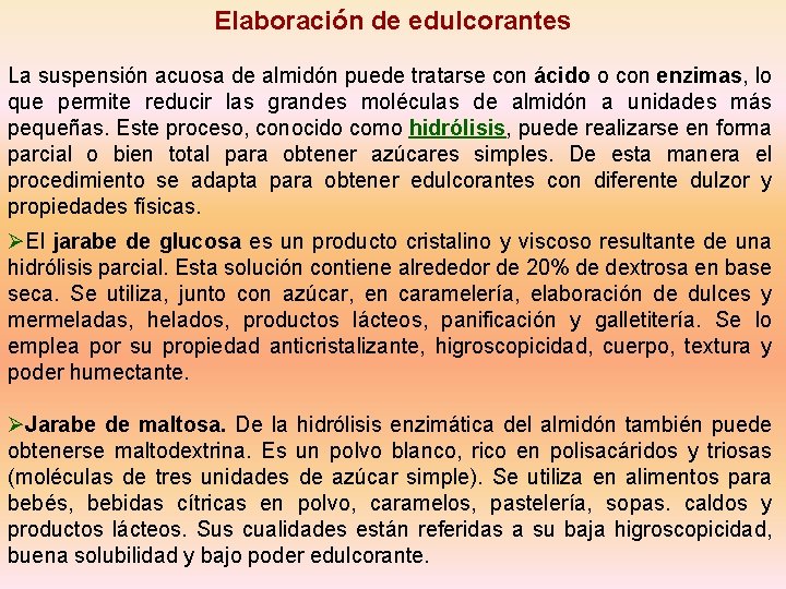 Elaboración de edulcorantes La suspensión acuosa de almidón puede tratarse con ácido o con