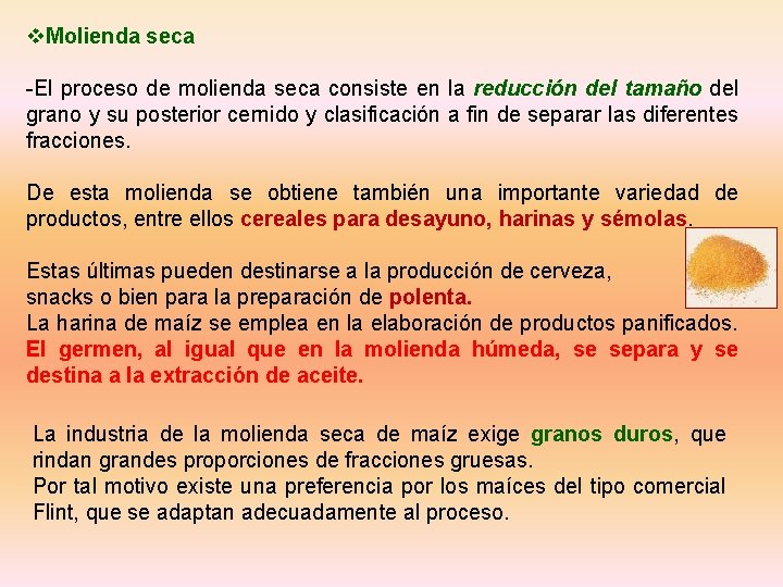 v. Molienda seca -El proceso de molienda seca consiste en la reducción del tamaño