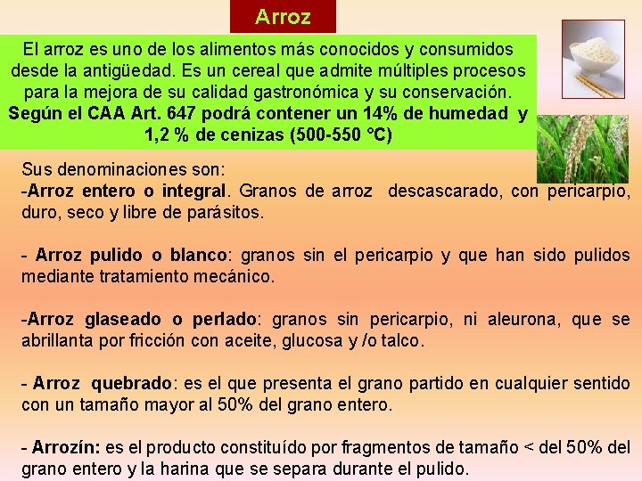 Arroz El arroz es uno de los alimentos más conocidos y consumidos desde la