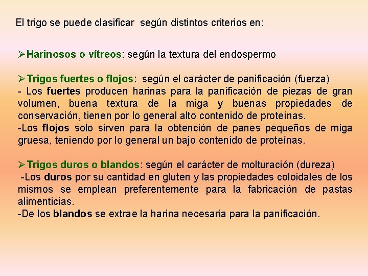 El trigo se puede clasificar según distintos criterios en: ØHarinosos o vítreos: según la