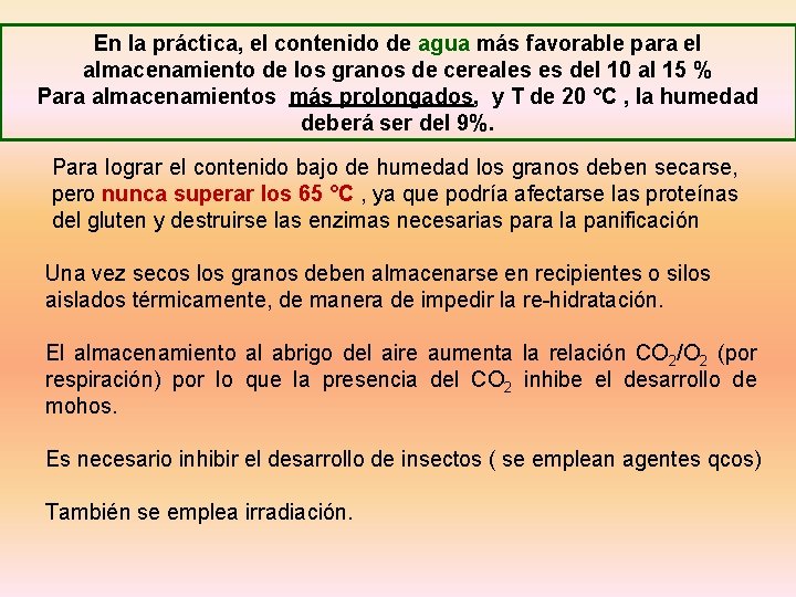 En la práctica, el contenido de agua más favorable para el almacenamiento de los