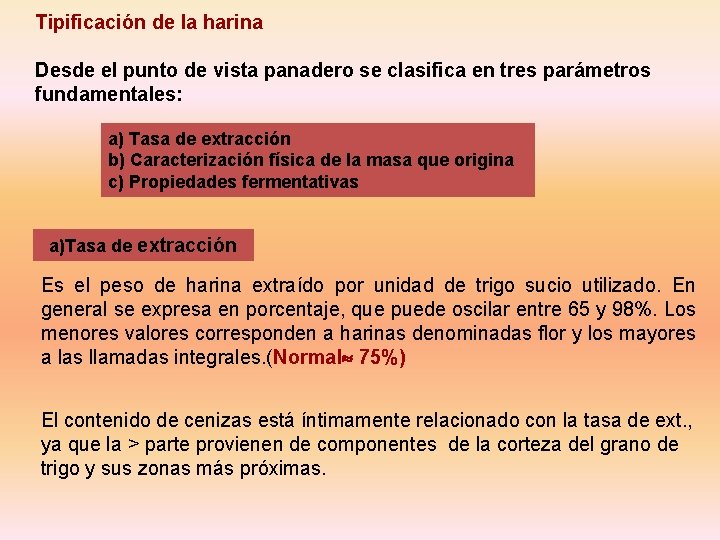 Tipificación de la harina Desde el punto de vista panadero se clasifica en tres