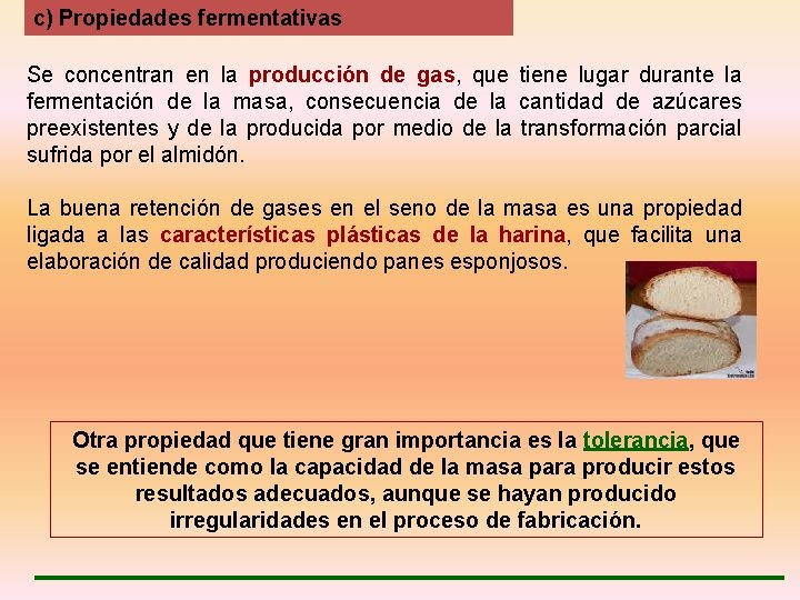 c) Propiedades fermentativas Se concentran en la producción de gas, que tiene lugar durante