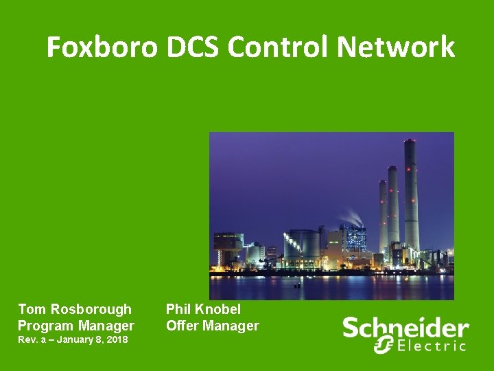 Foxboro DCS Control Network Tom Rosborough Program Manager Rev. a – January 8, 2018