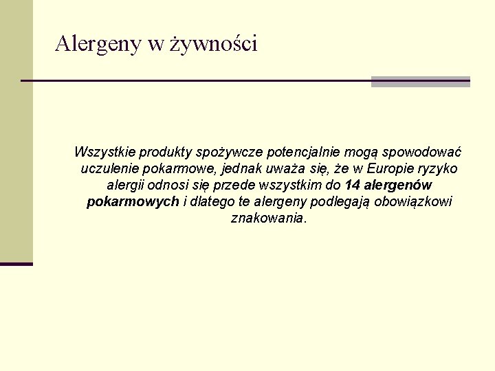 Alergeny w żywności Wszystkie produkty spożywcze potencjalnie mogą spowodować uczulenie pokarmowe, jednak uważa się,