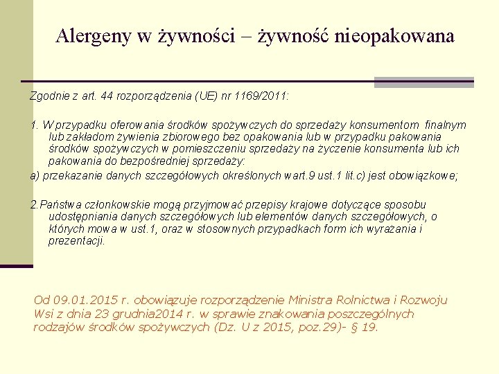 Alergeny w żywności – żywność nieopakowana Zgodnie z art. 44 rozporządzenia (UE) nr 1169/2011: