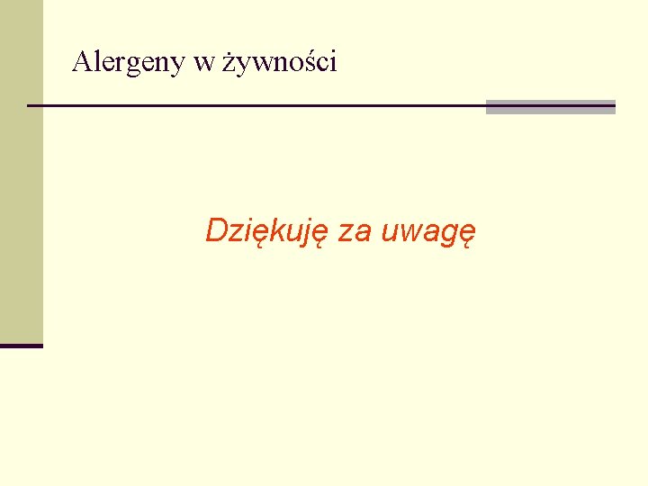 Alergeny w żywności Dziękuję za uwagę 