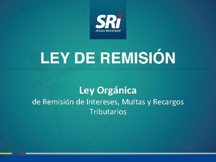 Ley Orgánica de Remisión de Intereses, Multas y Recargos Tributarios * 