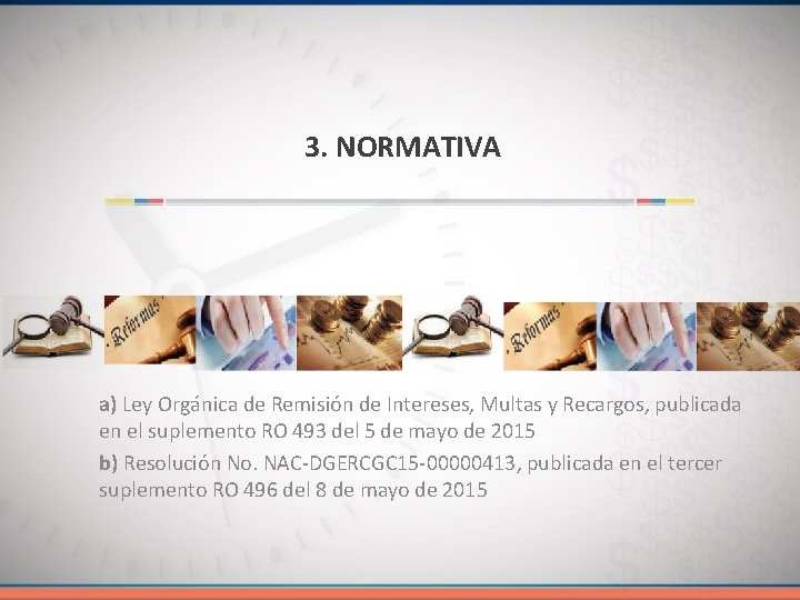 3. NORMATIVA a) Ley Orgánica de Remisión de Intereses, Multas y Recargos, publicada en