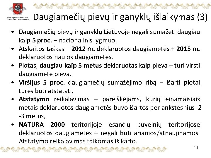 Daugiamečių pievų ir ganyklų išlaikymas (3) • Daugiamečių pievų ir ganyklų Lietuvoje negali sumažėti