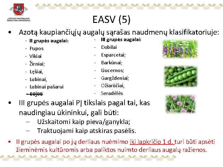 EASV (5) • Azotą kaupiančiųjų augalų sąrašas naudmenų klasifikatoriuje: - II grupės augalai: -