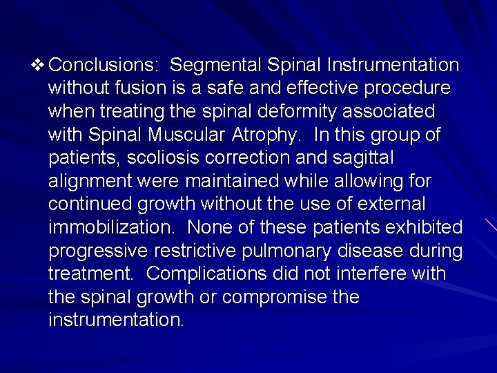 v Conclusions: Segmental Spinal Instrumentation without fusion is a safe and effective procedure when